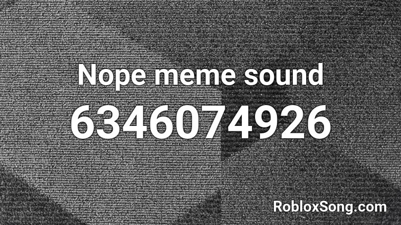 Nope meme sound Roblox ID