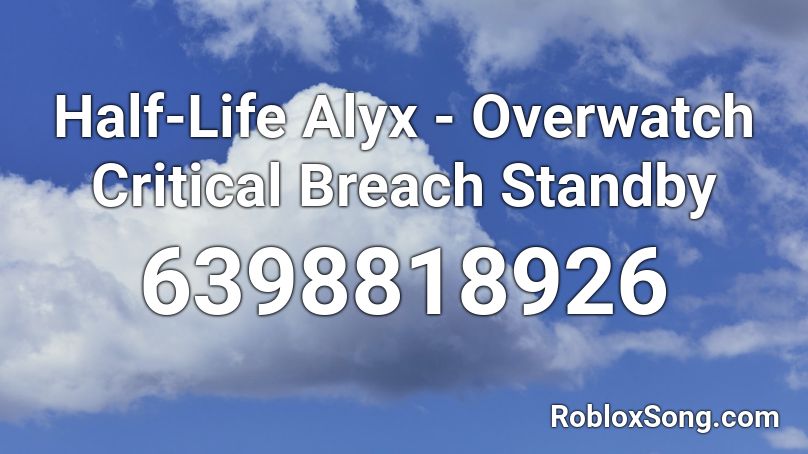 Half-Life Alyx - Overwatch Critical Breach Standby Roblox ID