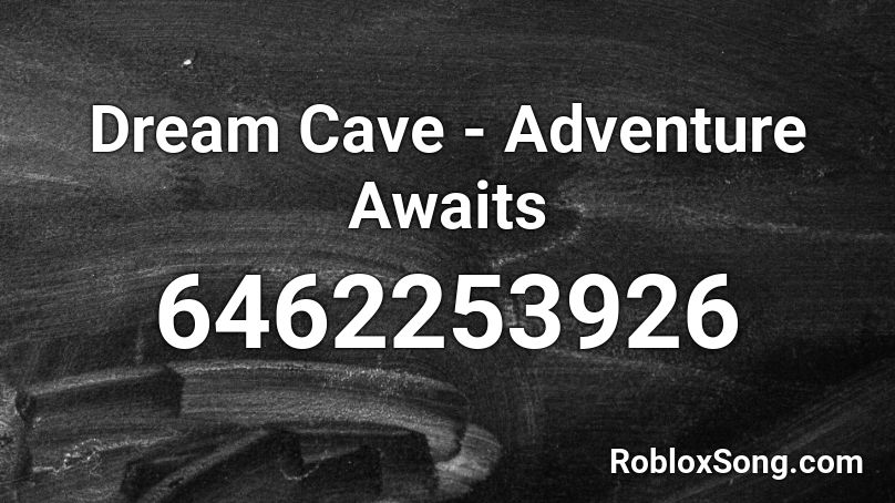 Dream Cave - Adventure Awaits  Roblox ID