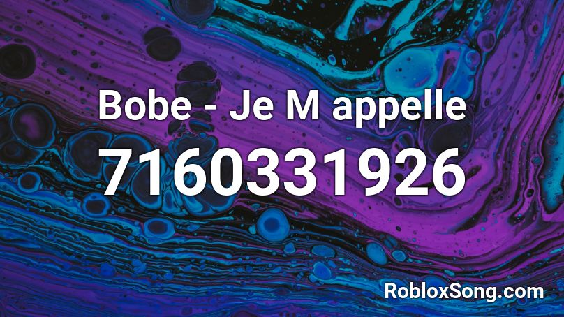 Bobe - Je M appelle Roblox ID