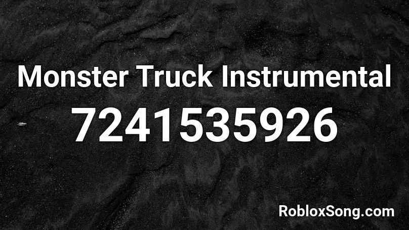 Monster Truck Instrumental Roblox ID