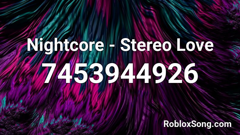 Nightcore - Stereo Love Roblox ID