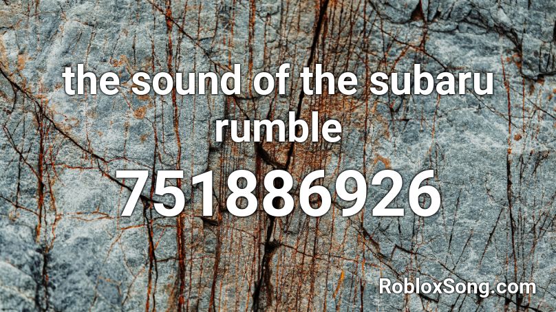 the sound of the subaru rumble Roblox ID