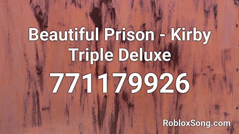 Beautiful Prison Kirby Triple Deluxe Roblox Id Roblox Music Codes - prisoner 108 roblox