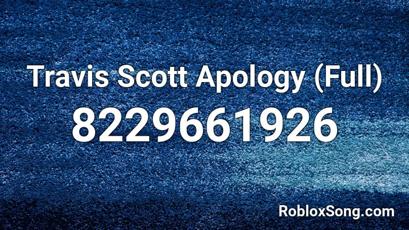 Travis Scott Apology (Full) Roblox ID