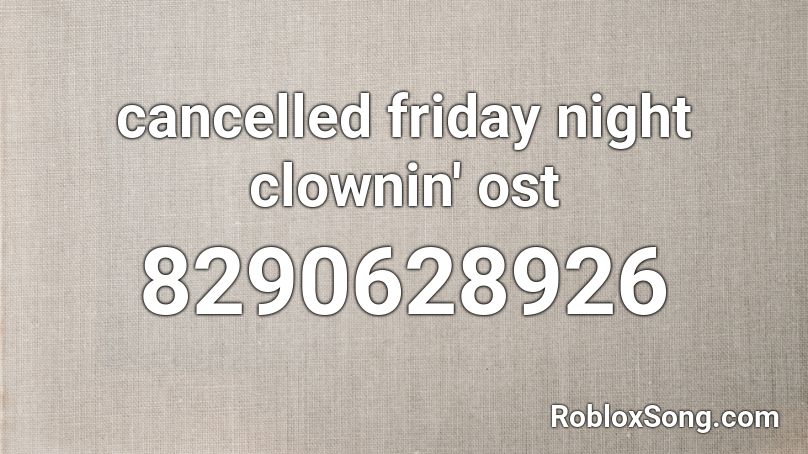 cancelled friday night clownin' ost Roblox ID