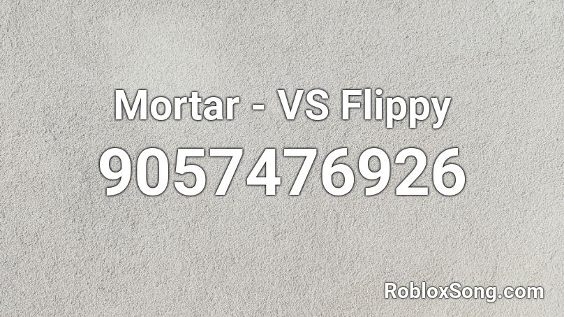 Mortar - VS Flippy Roblox ID
