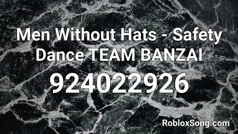 Men Without Hats Safety Dance Team Banzai Roblox Id Roblox Music Codes - dance team roblox