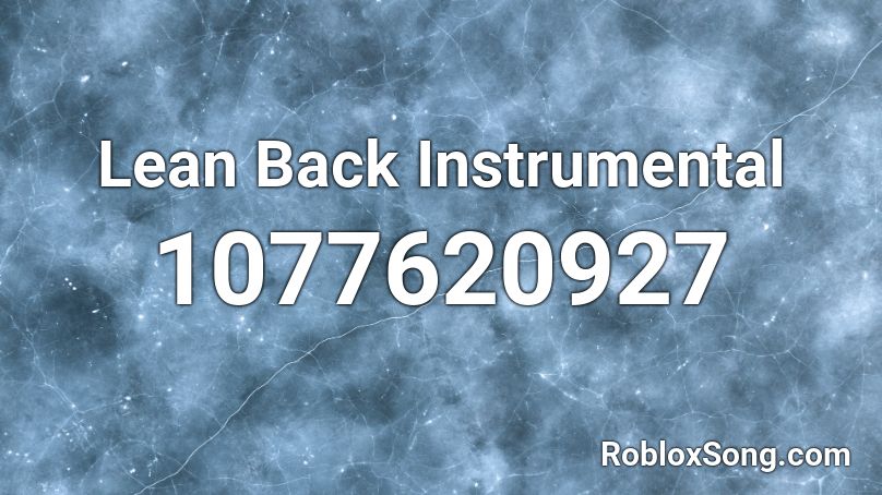 Lean Back Instrumental  Roblox ID