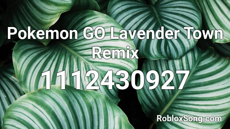 Pokemon GO Lavender Town Remix Roblox ID