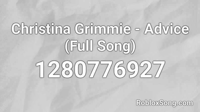 Christina Grimmie - Advice (Full Song) Roblox ID