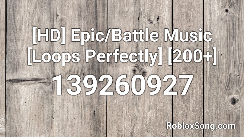 [HD] Epic/Battle Music [Loops Perfectly] [200+] Roblox ID
