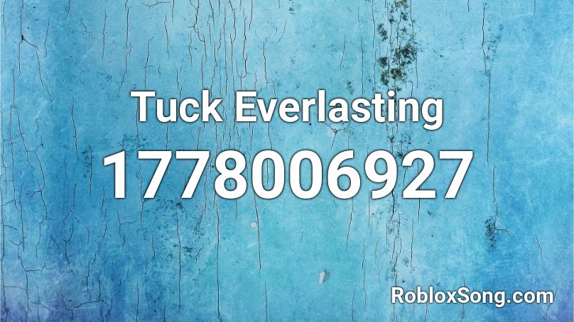 Tuck Everlasting  Roblox ID