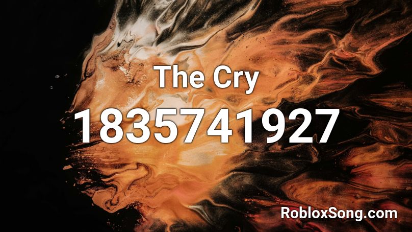 The Cry Roblox ID