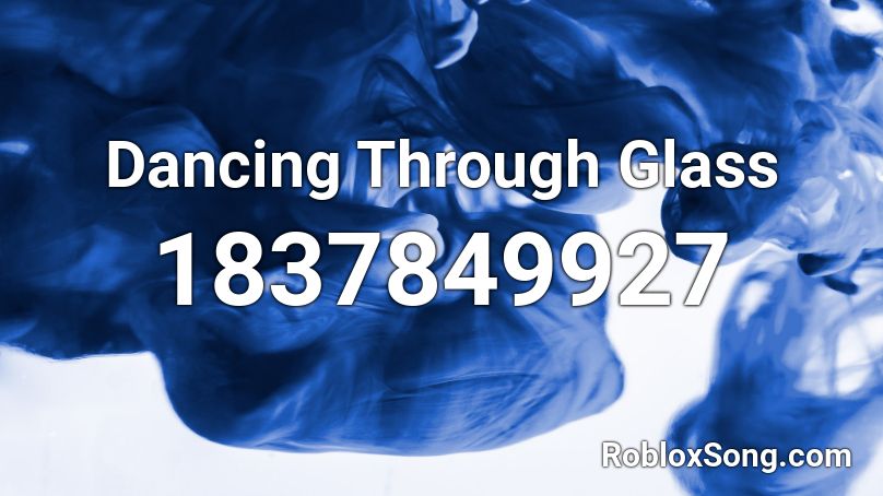 Dancing Through Glass Roblox ID