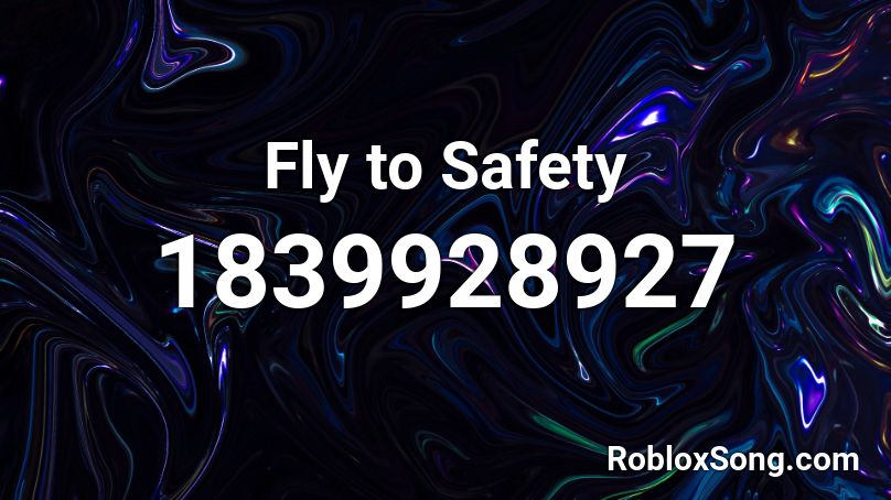 Fly to Safety Roblox ID