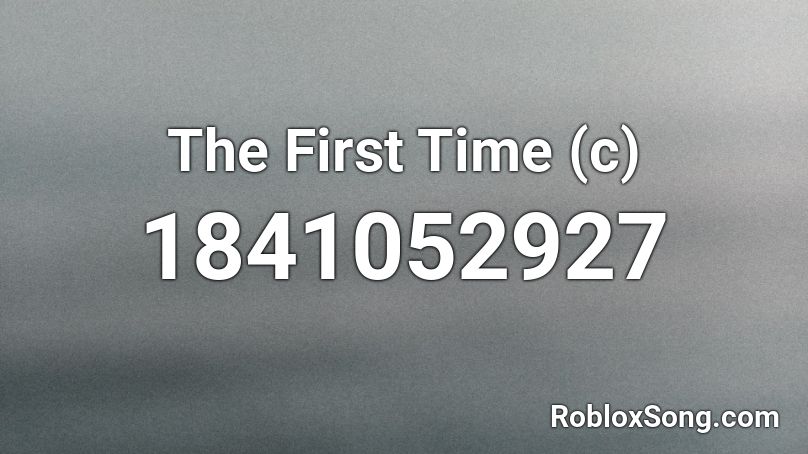 The First Time (c) Roblox ID