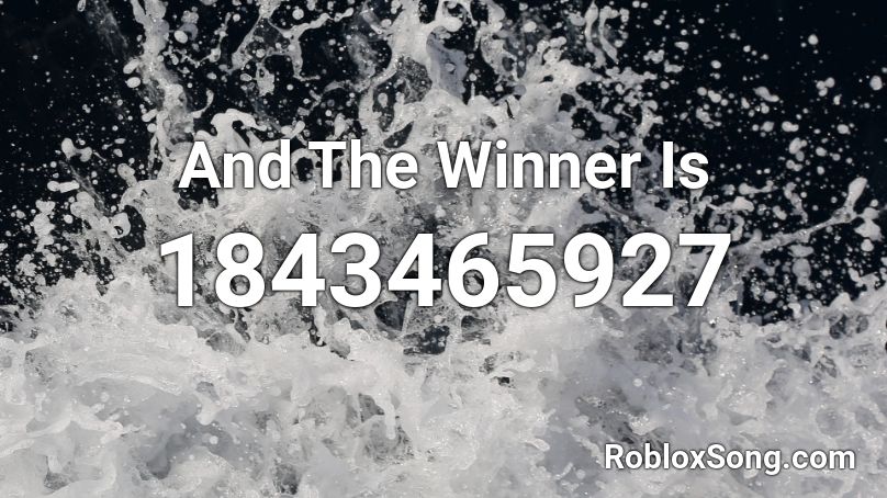 And The Winner Is Roblox ID