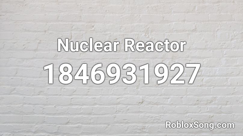 Nuclear Reactor Roblox ID