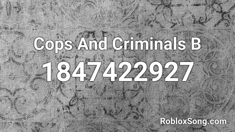 Cops And Criminals B Roblox ID