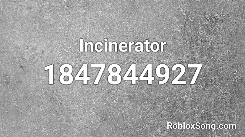 Incinerator Roblox ID