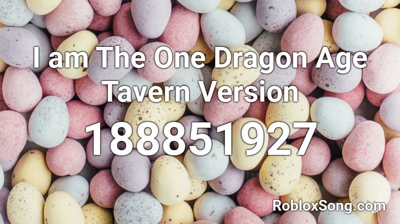 I am The One Dragon Age Tavern Version Roblox ID