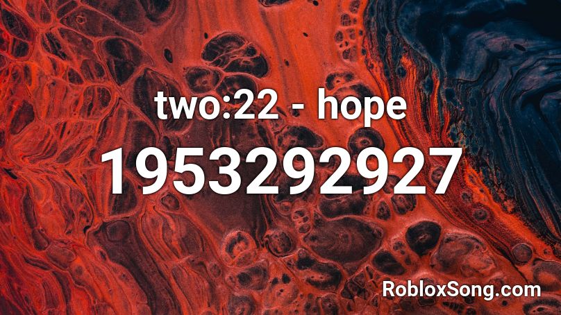 Two 22 Hope Roblox Id Roblox Music Codes - hope roblox music id
