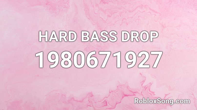 HARD BASS DROP Roblox ID