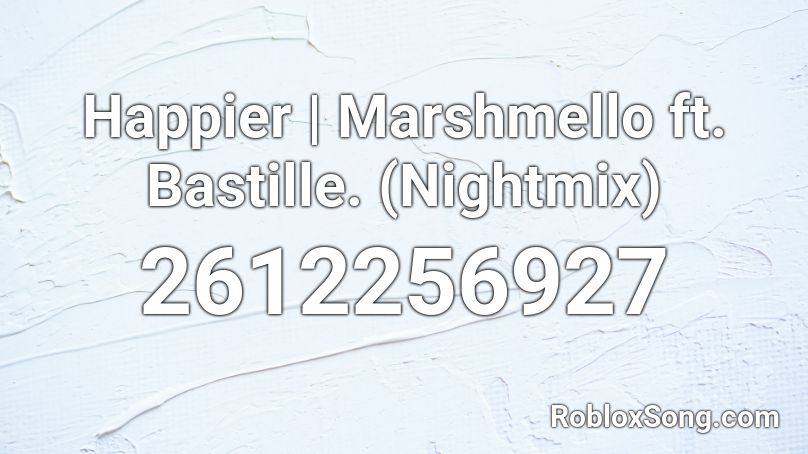 Happier | Marshmello ft. Bastille. (Nightmix) Roblox ID