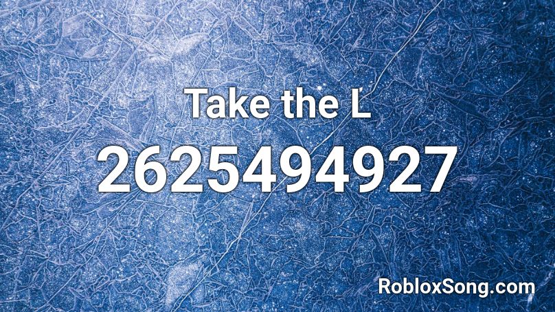 Take The L Roblox Id Roblox Music Codes - take the l roblox id loud
