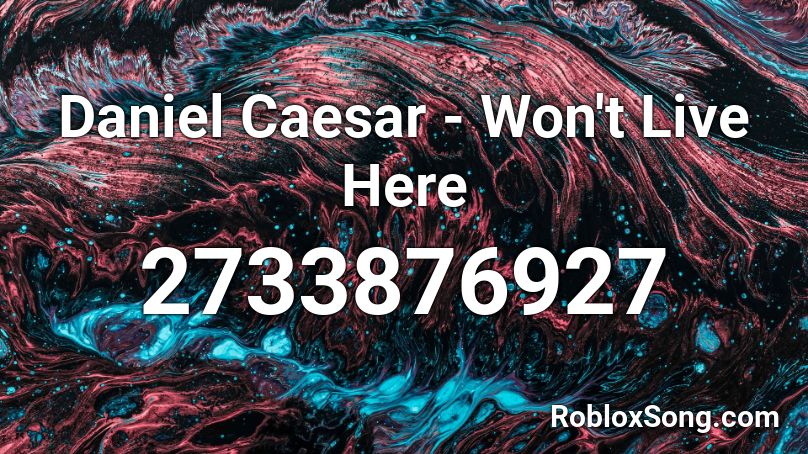 Daniel Caesar - Won't Live Here Roblox ID
