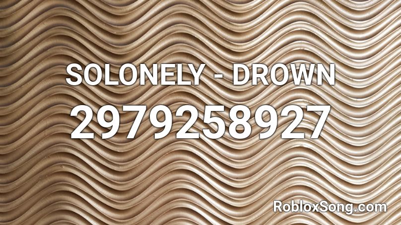 Solonely Drown Roblox Id Roblox Music Codes 2587