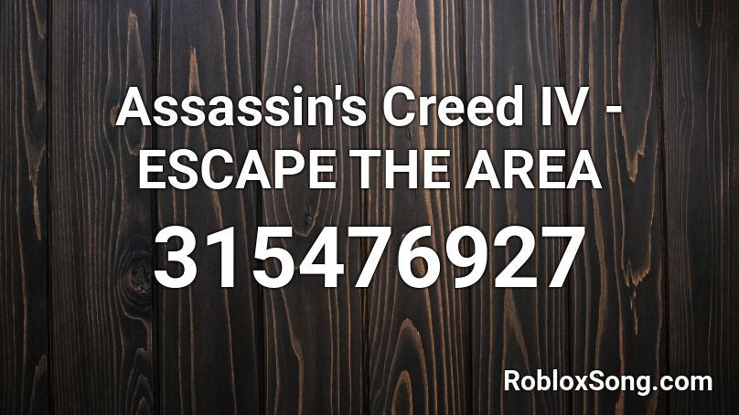 Assassin's Creed IV - ESCAPE THE AREA Roblox ID