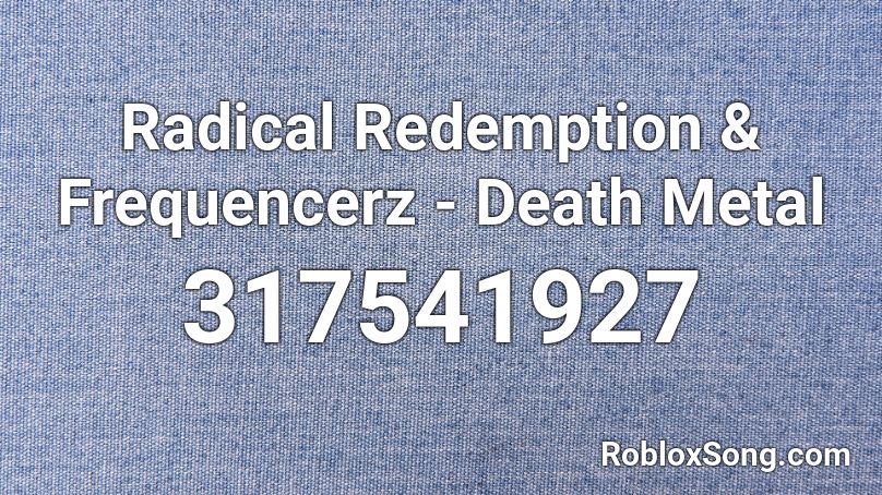 Radical Redemption & Frequencerz - Death Metal  Roblox ID