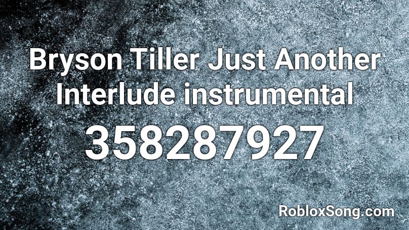 Bryson Tiller  Just Another Interlude instrumental Roblox ID