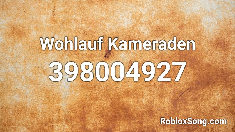 Wohlauf Kameraden Roblox ID