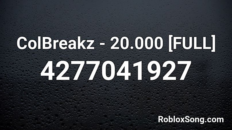 ColBreakz - 20.000 [FULL] Roblox ID