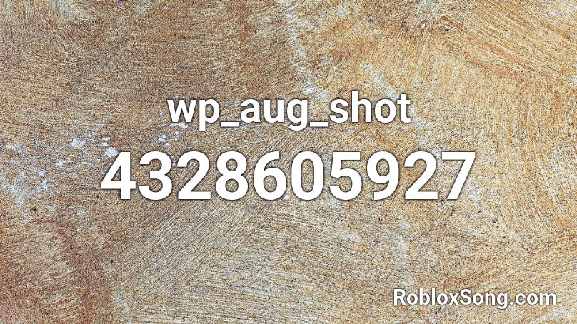 wp_aug_shot Roblox ID