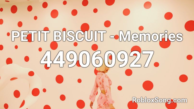 PETIT BISCUIT - Memories Roblox ID