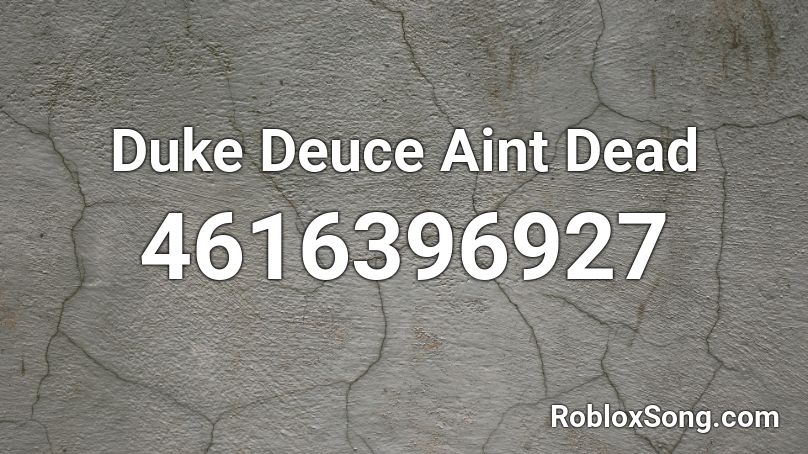 Duke Deuce Aint Dead Roblox ID