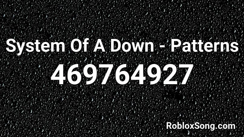 System Of A Down - Patterns Roblox ID