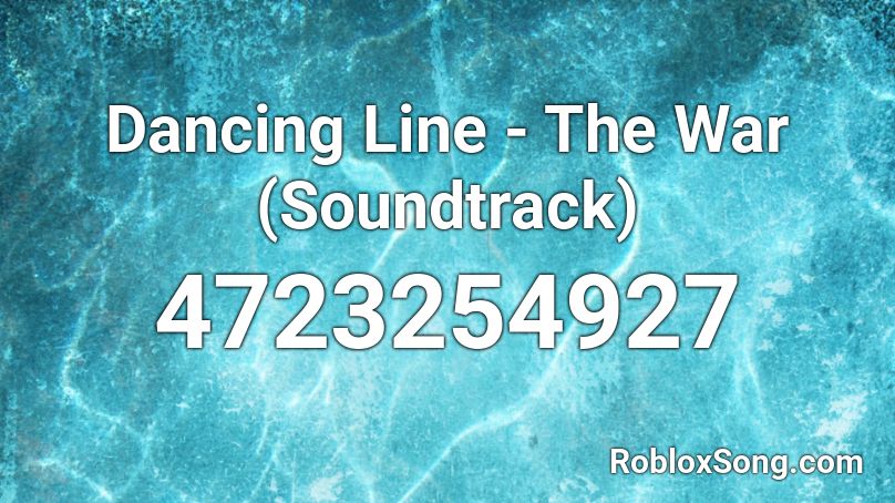 Dancing Line - The War (Soundtrack) Roblox ID