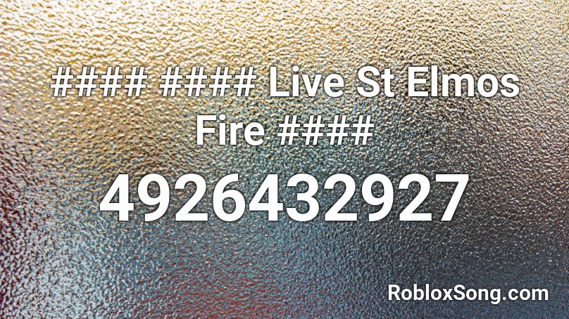 #### #### Live St Elmos Fire #### Roblox ID