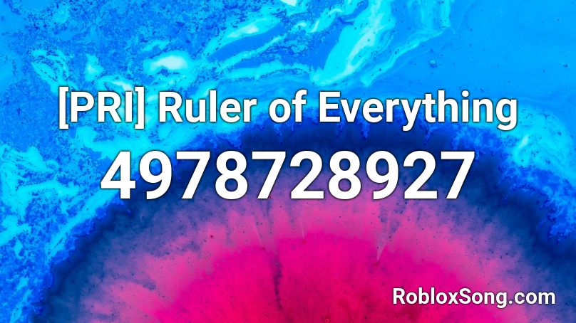 [PRI] Ruler of Everything Roblox ID