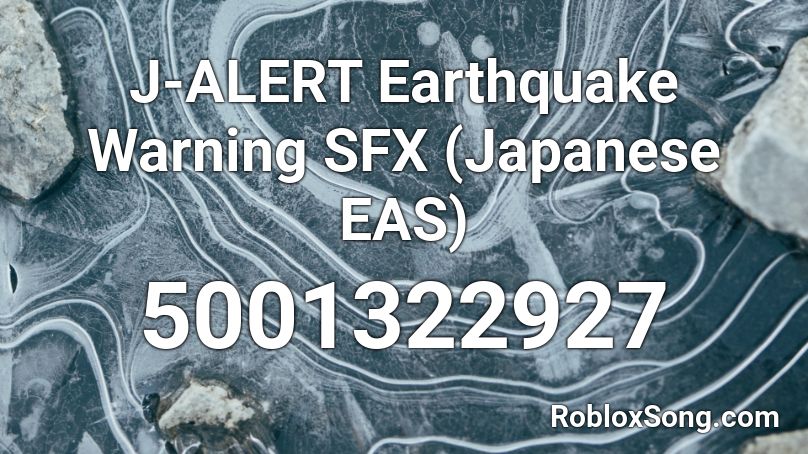 J-ALERT Earthquake Warning SFX (Japanese EAS) Roblox ID