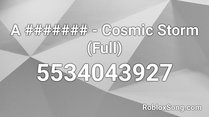 A ####### - Cosmic Storm (Full) Roblox ID