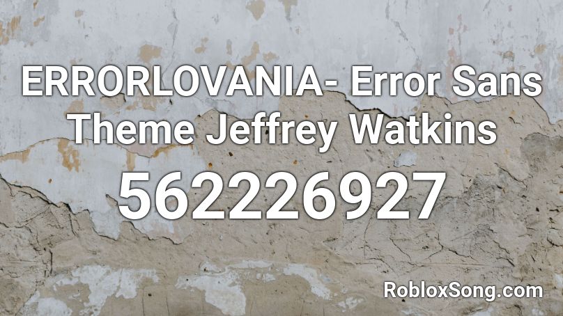 Errorlovania Error Sans Theme Jeffrey Watkins Roblox Id Roblox Music Codes - error sans in roblox