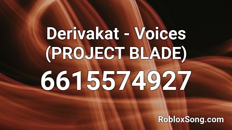 Derivakat - Voices (PROJECT BLADE) Roblox ID
