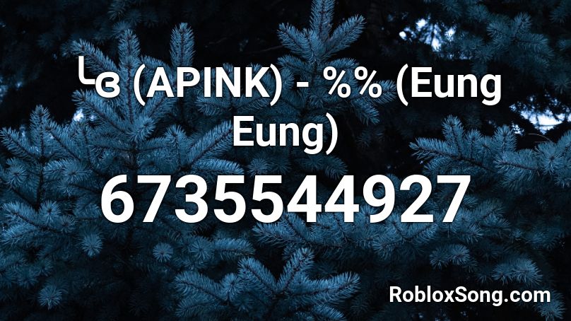 ╰ɞ (APINK) - %%(Eung Eung) Roblox ID