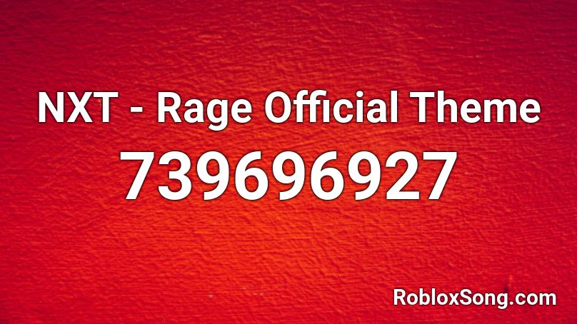 NXT - Rage Official Theme Roblox ID